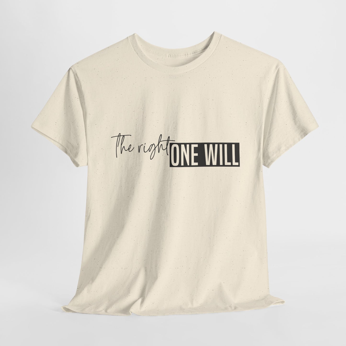 The Right one will always stay-Inner neck print- Heavy Cotton Tee