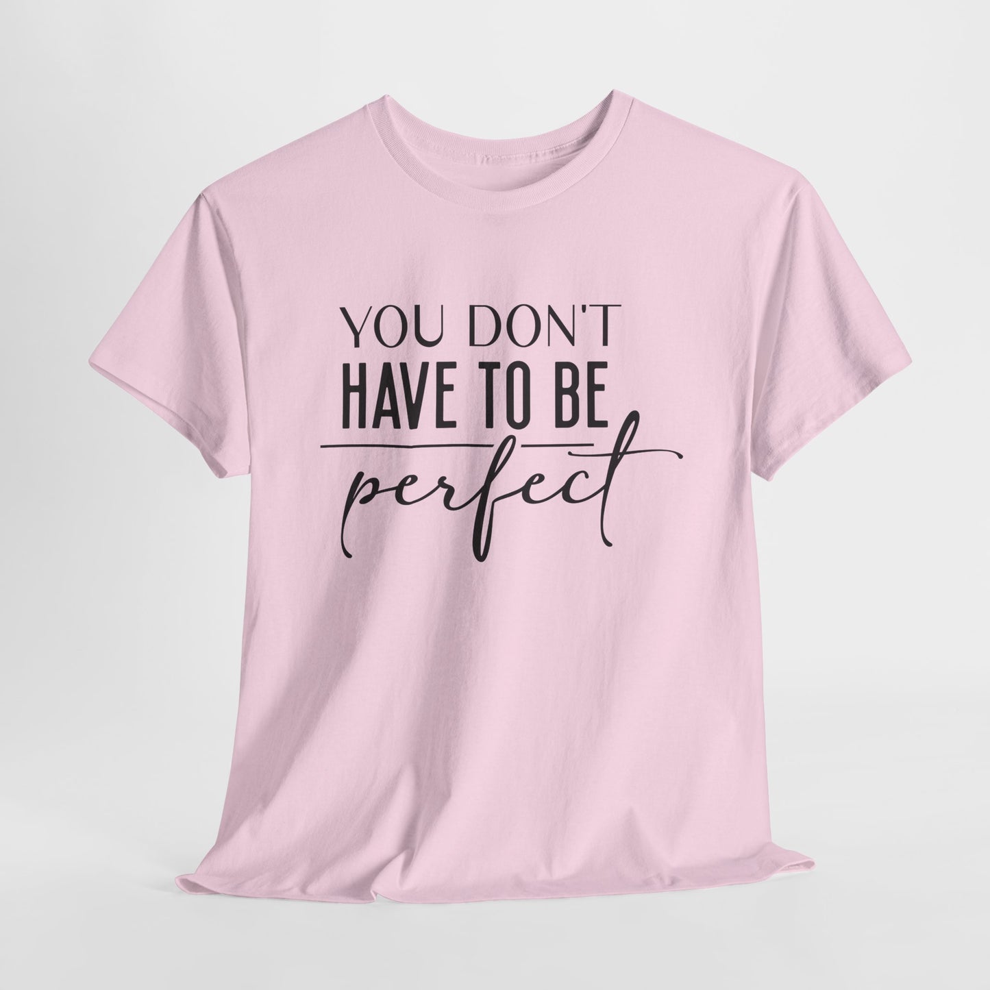 Inspirational Unisex Heavy Cotton Tee - 'You Don't Have to Be Perfect'