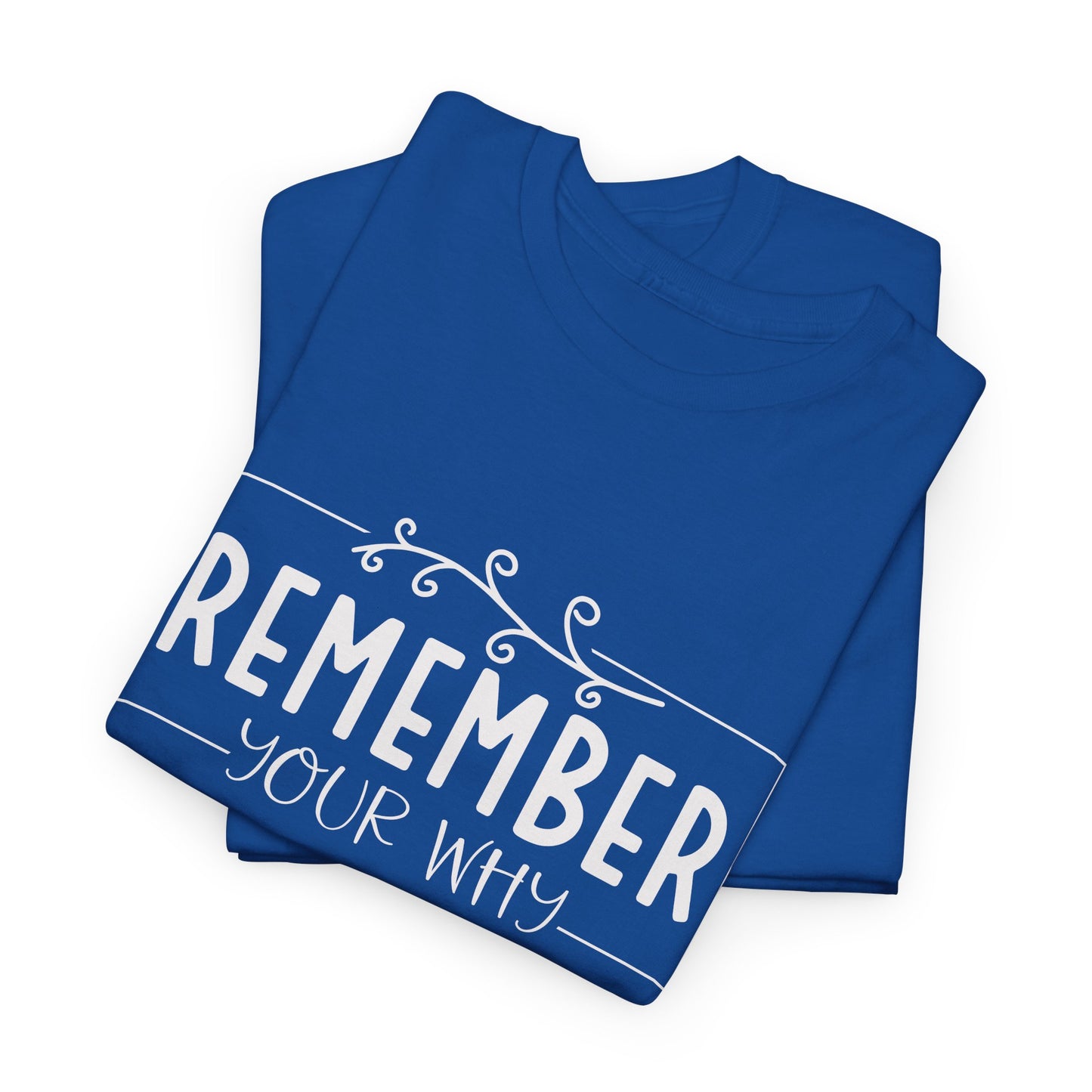 Remember your why Heavy Cotton Tee