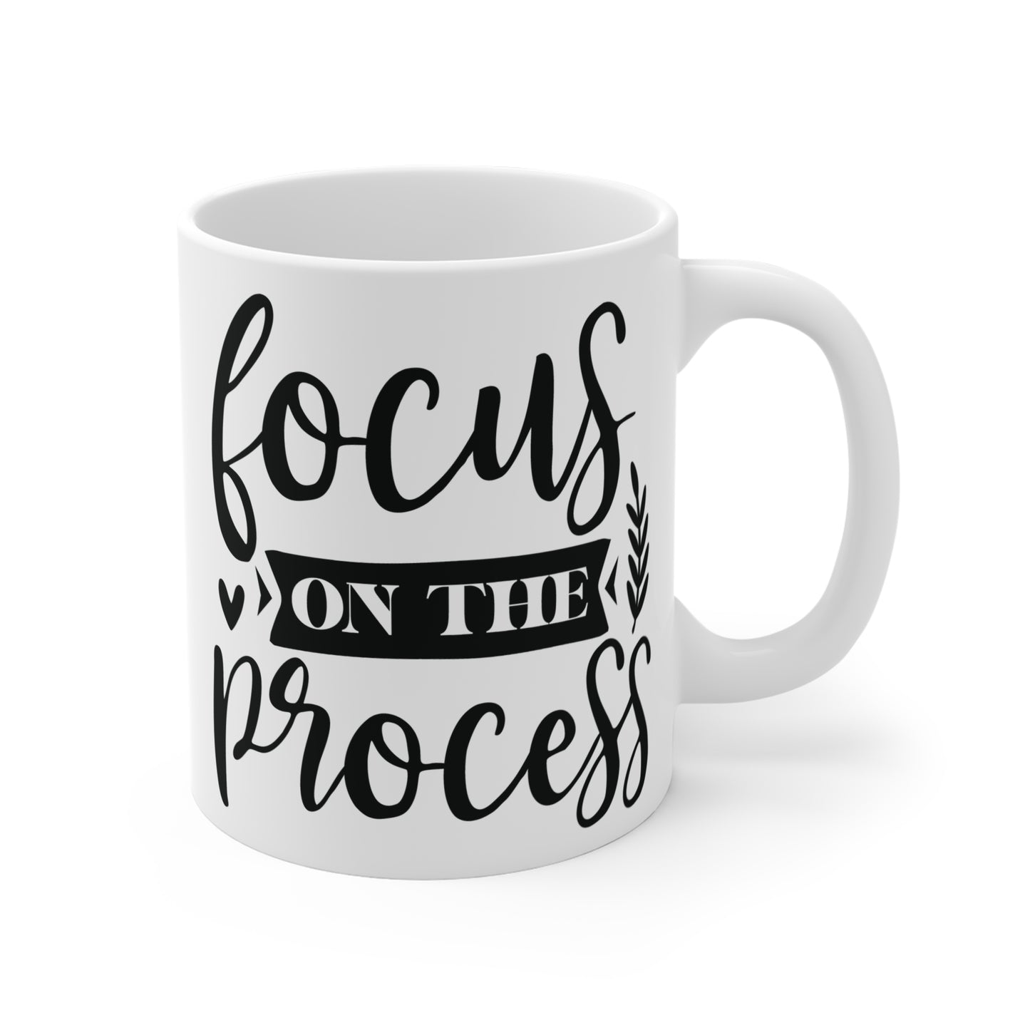 Focus on the process Mug 11oz