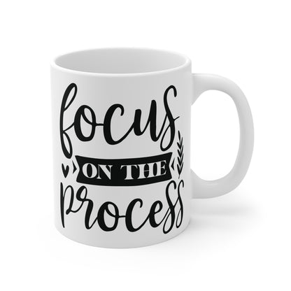 Focus on the process Mug 11oz