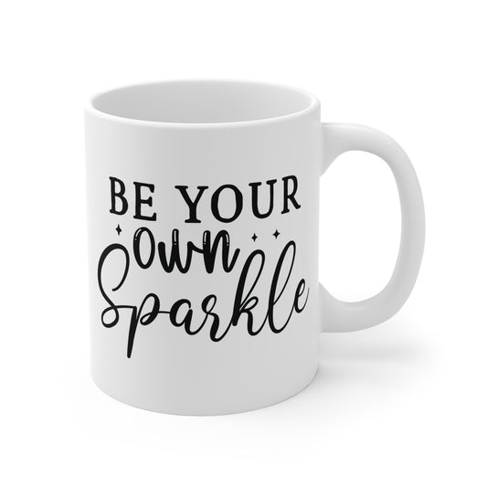 Be your own sparkle Mug 11oz