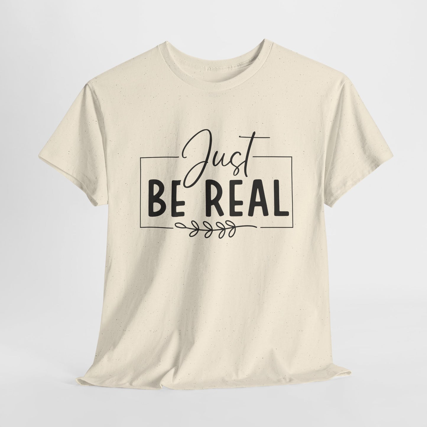 Just Be real Unisex Heavy Cotton Tee