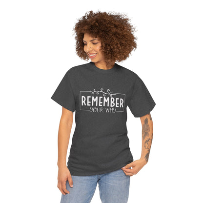 Remember your why Heavy Cotton Tee