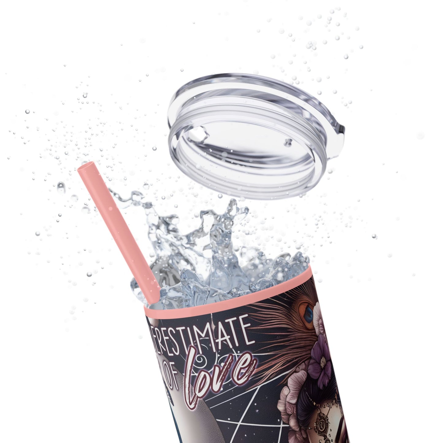 Never Underestimate the power of love -Affirmation Art Skinny Tumbler - 20oz with Straw