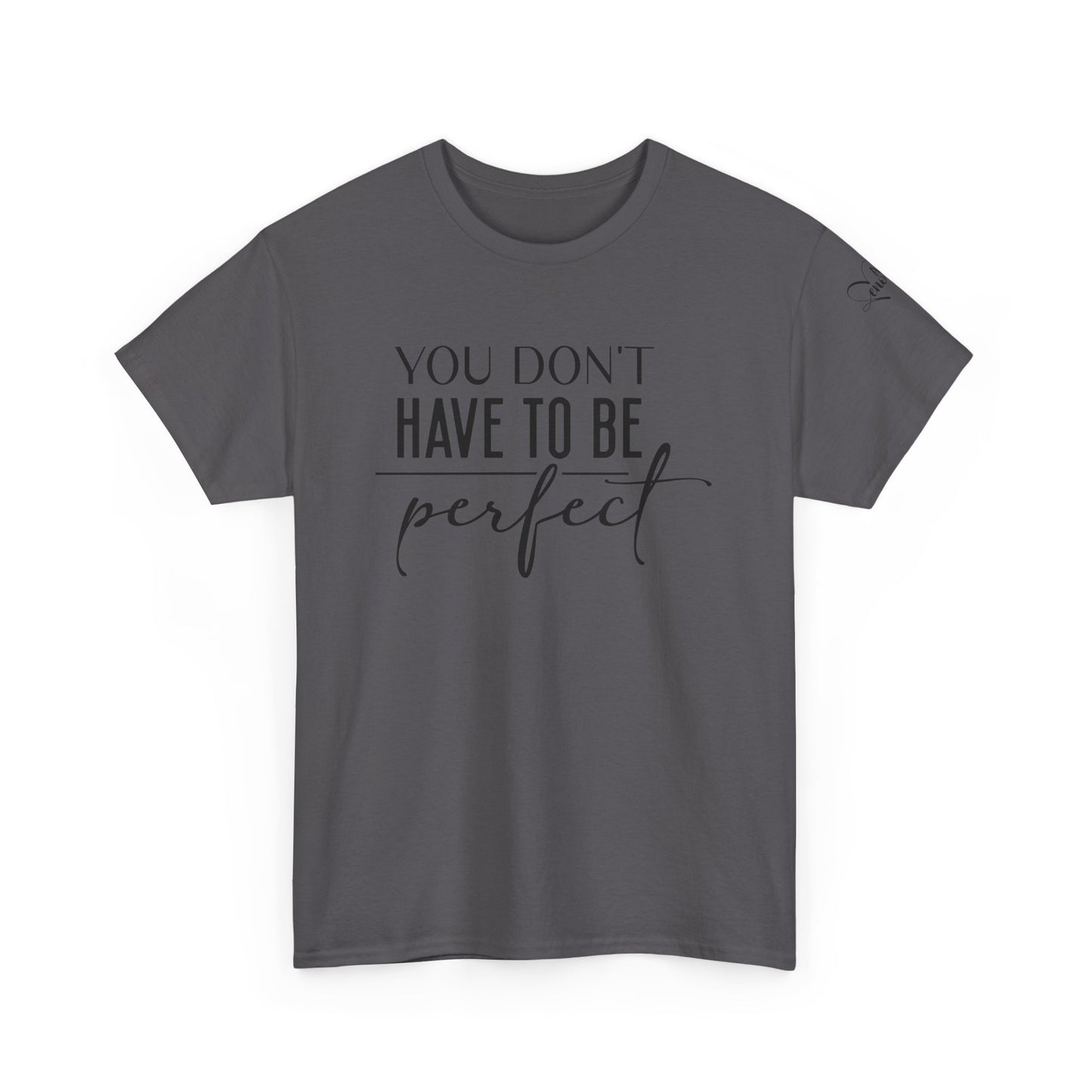 You dont have to be perfect Unisex Heavy Cotton Tee