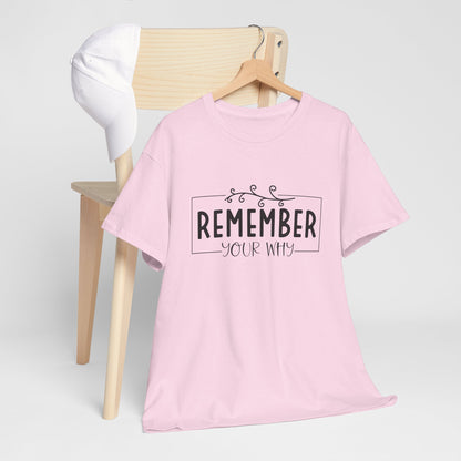 Remember your why Heavy Cotton Tee