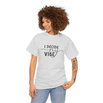 I Decide my vibe Unisex Heavy Cotton Tee
