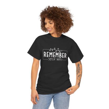 Remember your why Heavy Cotton Tee