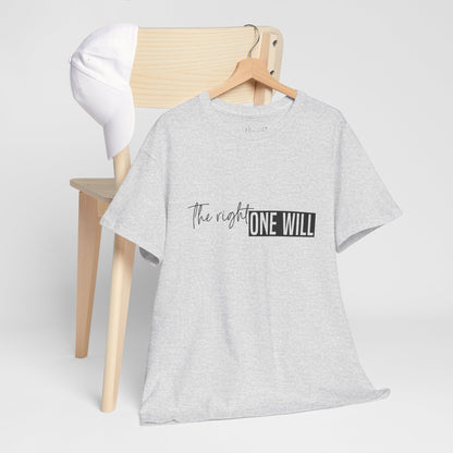 The Right one will always stay-Inner neck print- Heavy Cotton Tee