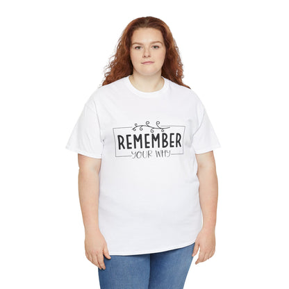Remember your why Heavy Cotton Tee
