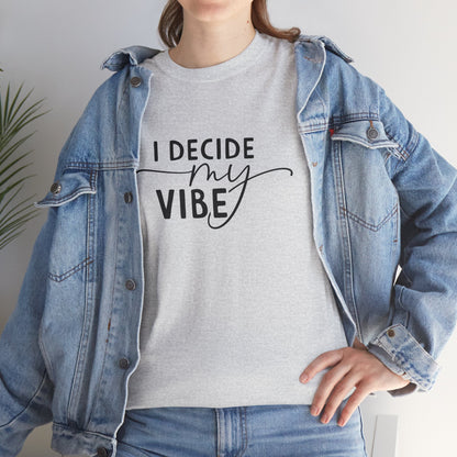 I Decide my vibe Unisex Heavy Cotton Tee