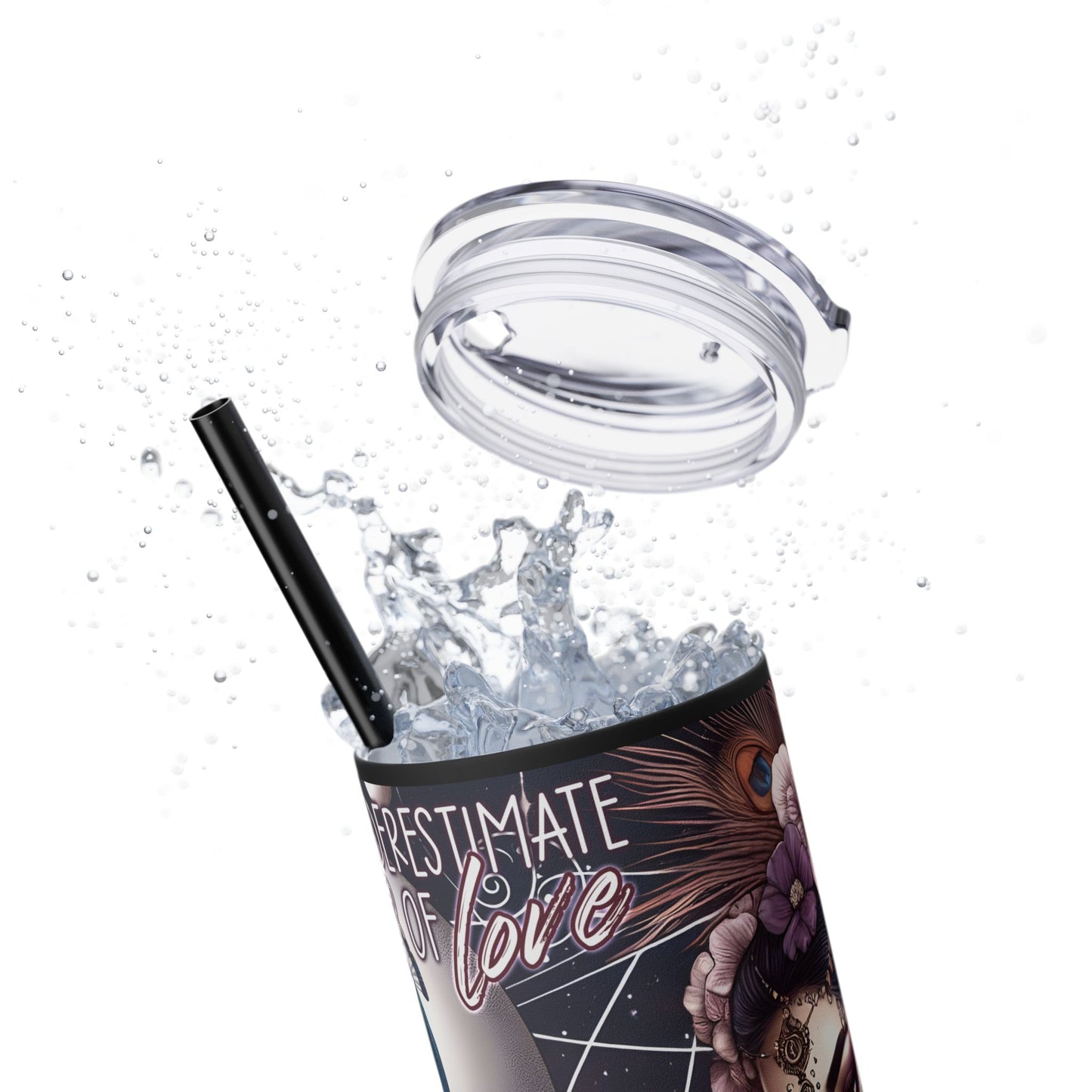 Never Underestimate the power of love -Affirmation Art Skinny Tumbler - 20oz with Straw