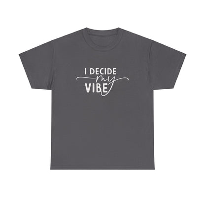I Decide my vibe Unisex Heavy Cotton Tee