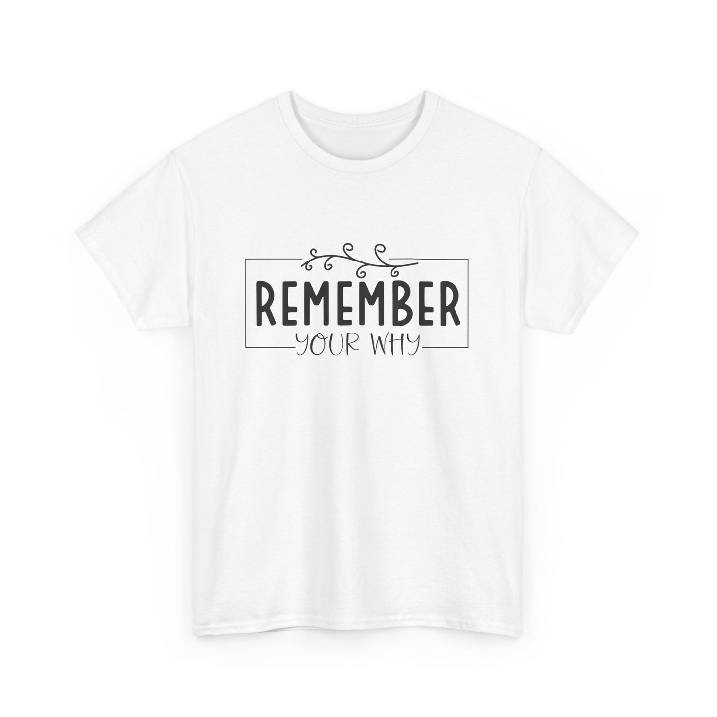 Remember your why Heavy Cotton Tee