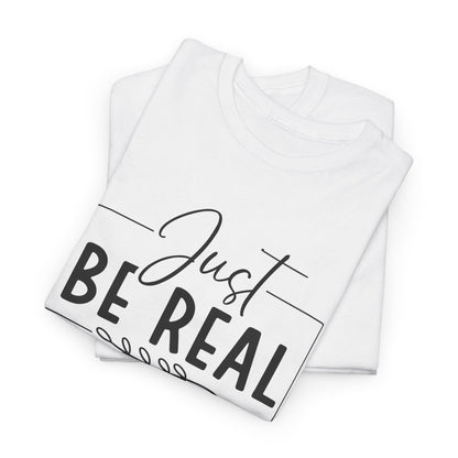 Just Be real Unisex Heavy Cotton Tee