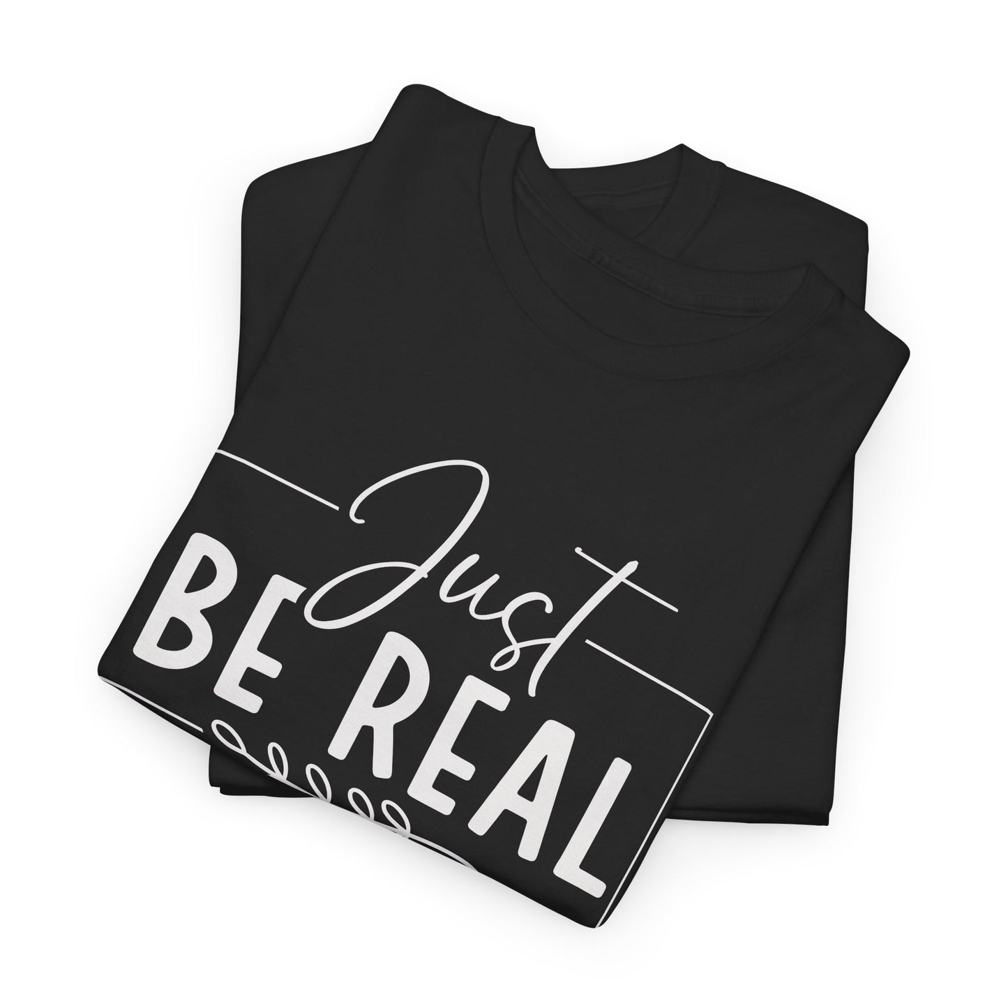 Just Be real Unisex Heavy Cotton Tee