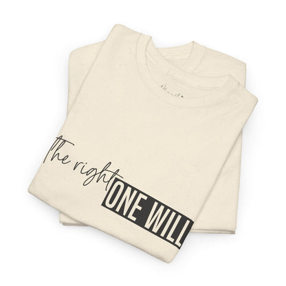 The Right one will always stay-Inner neck print- Heavy Cotton Tee