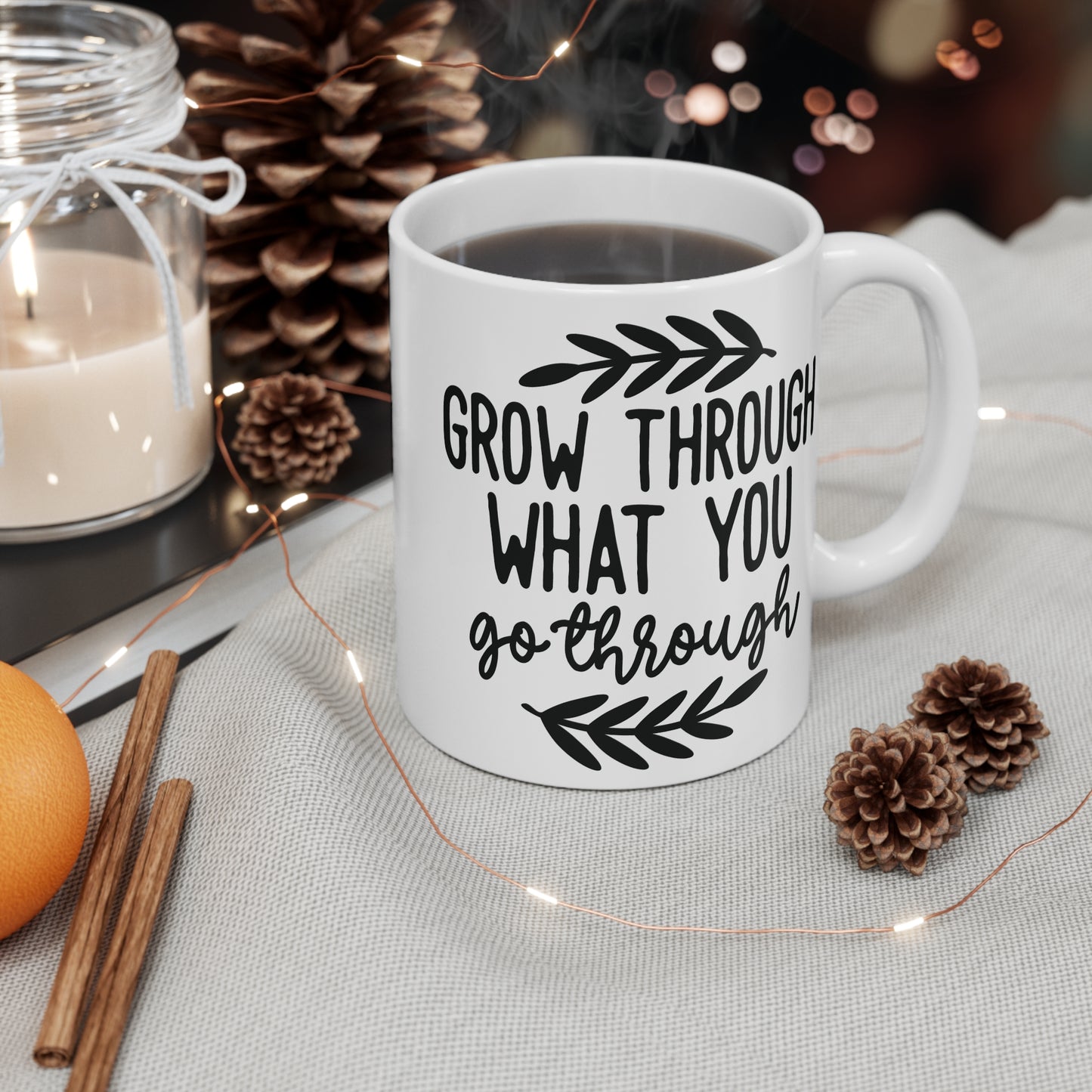 Grow through whatever grow through Mug 11oz