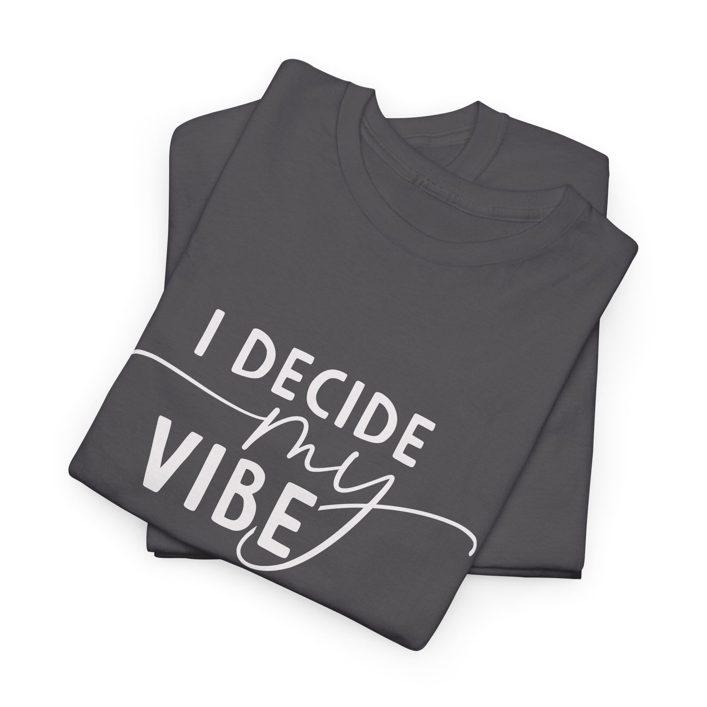 I Decide my vibe Unisex Heavy Cotton Tee