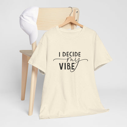 I Decide my vibe Unisex Heavy Cotton Tee