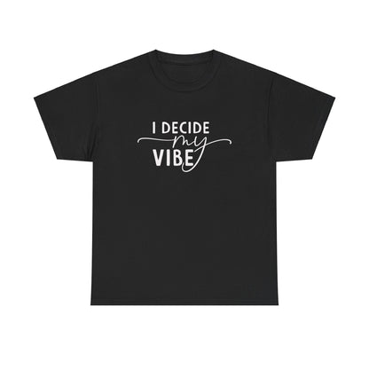 I Decide my vibe Unisex Heavy Cotton Tee