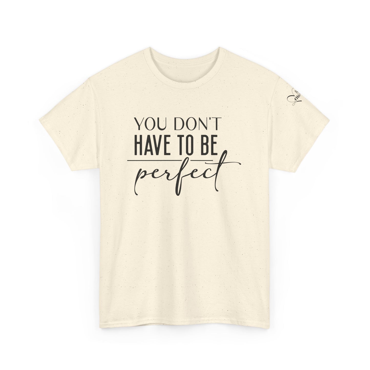 You dont have to be perfect Unisex Heavy Cotton Tee