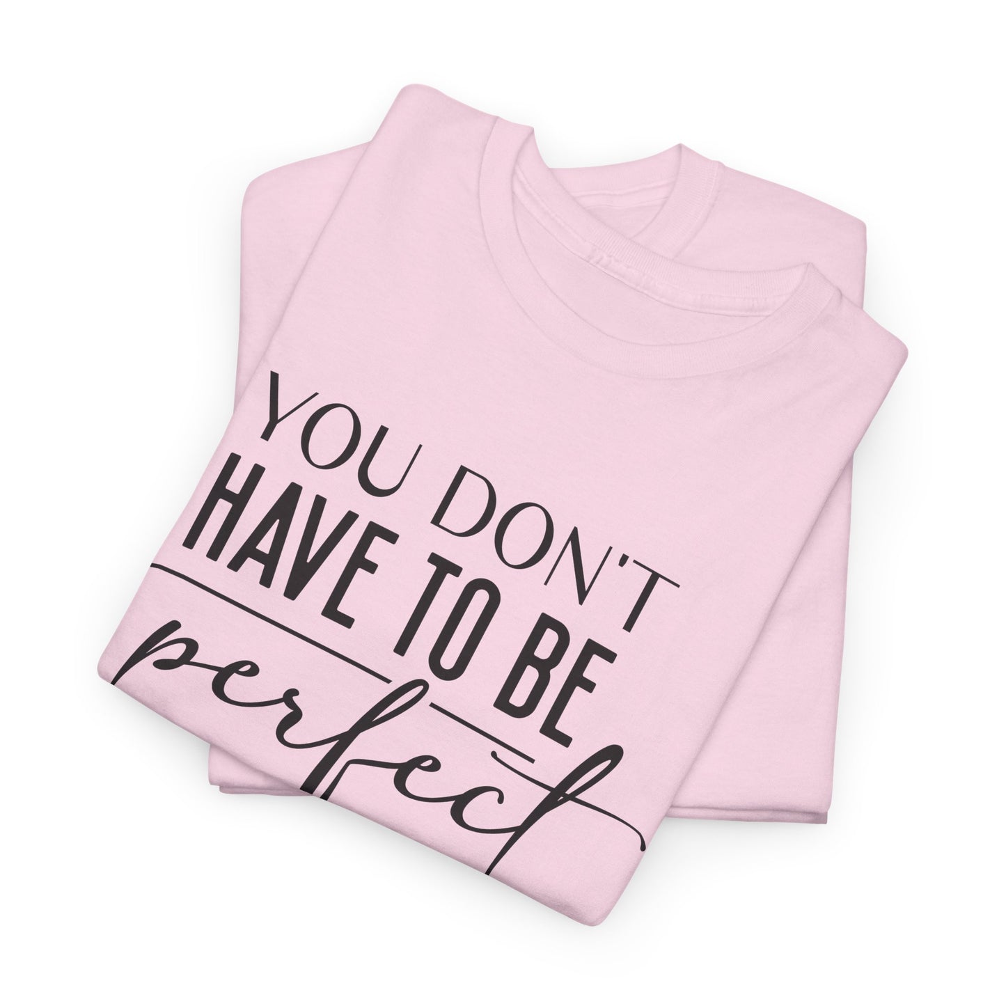 Inspirational Unisex Heavy Cotton Tee - 'You Don't Have to Be Perfect'