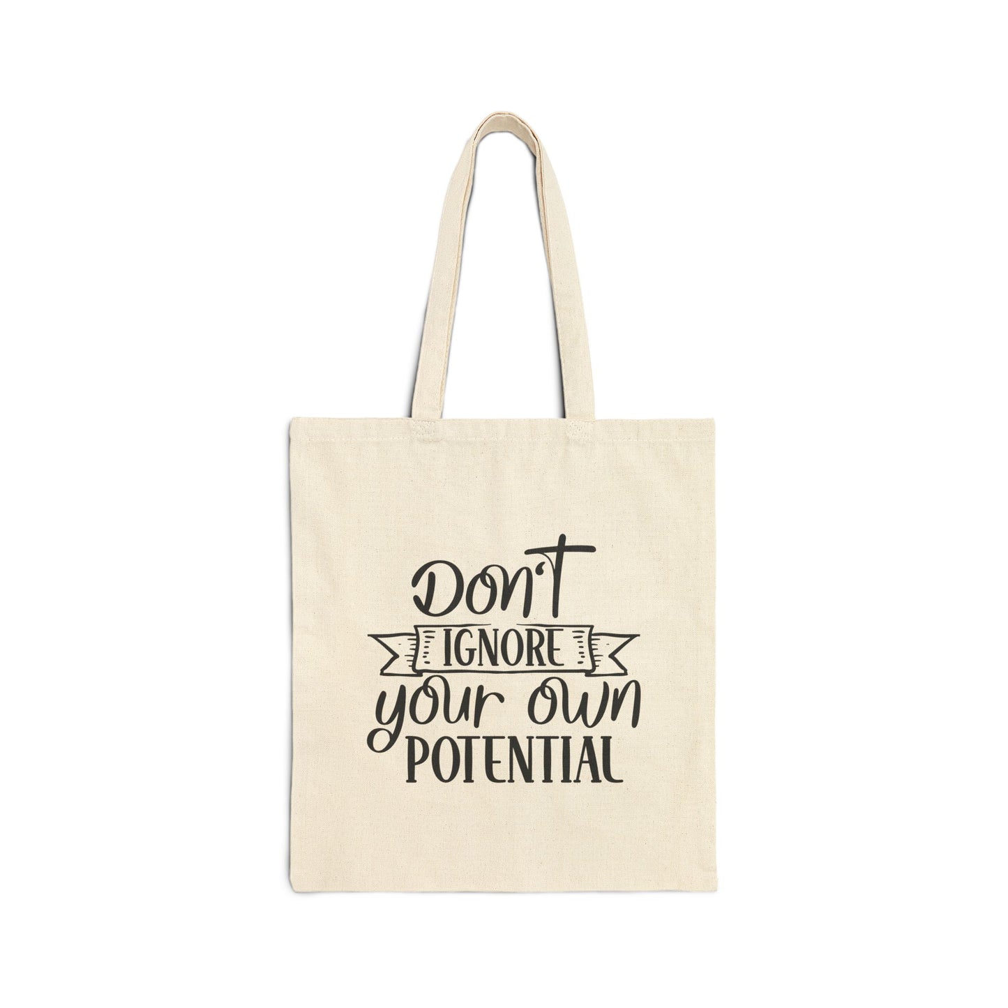 Dont ignore your own potential Cotton Canvas Tote Bag