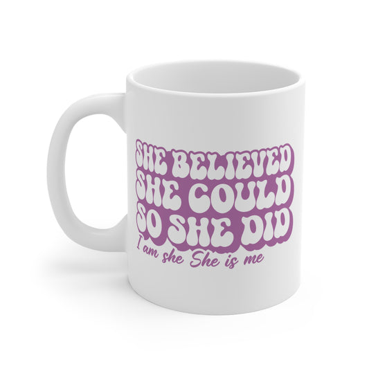 She believed she could - 11oz Ceramic Coffee Cup