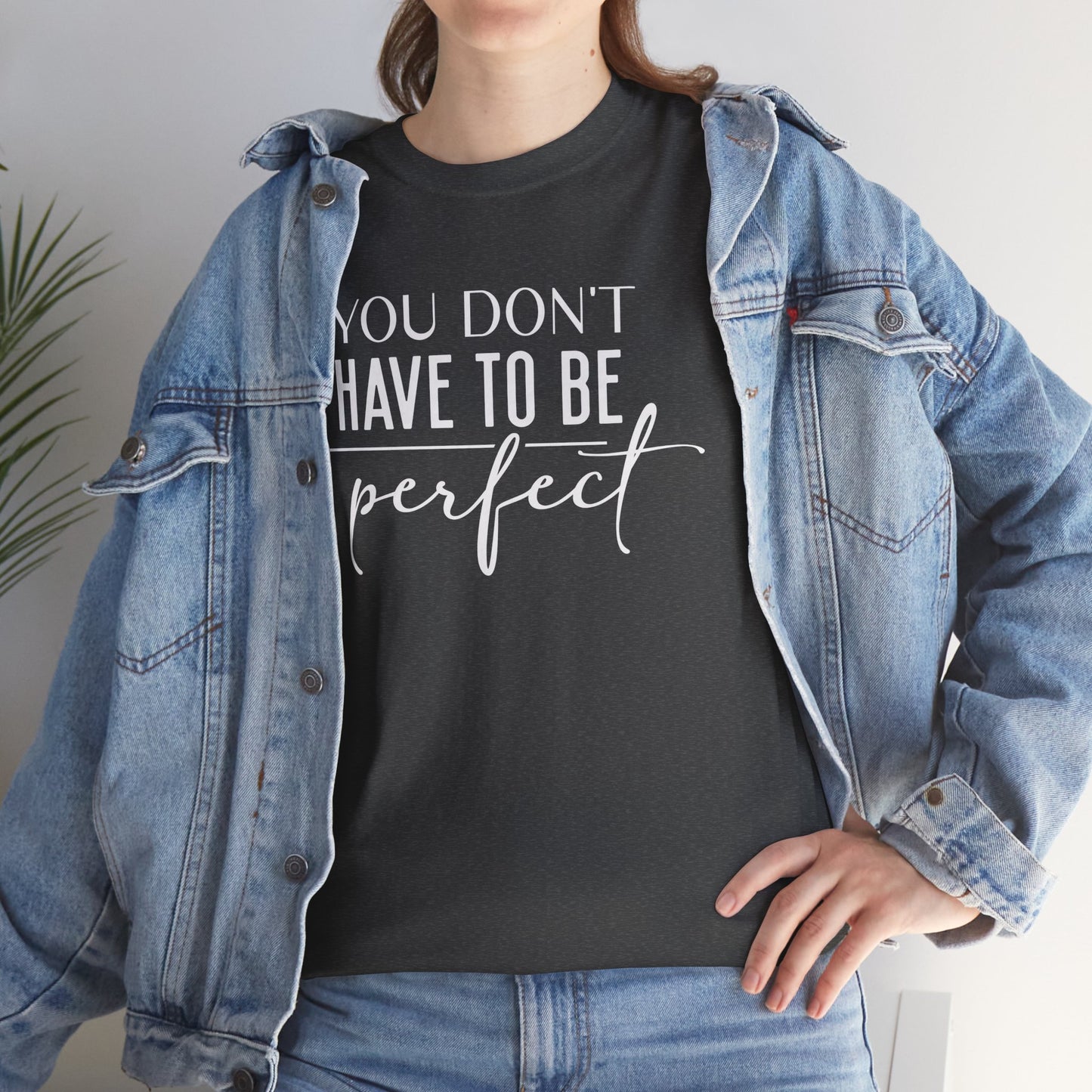 Inspirational Unisex Heavy Cotton Tee - 'You Don't Have to Be Perfect'