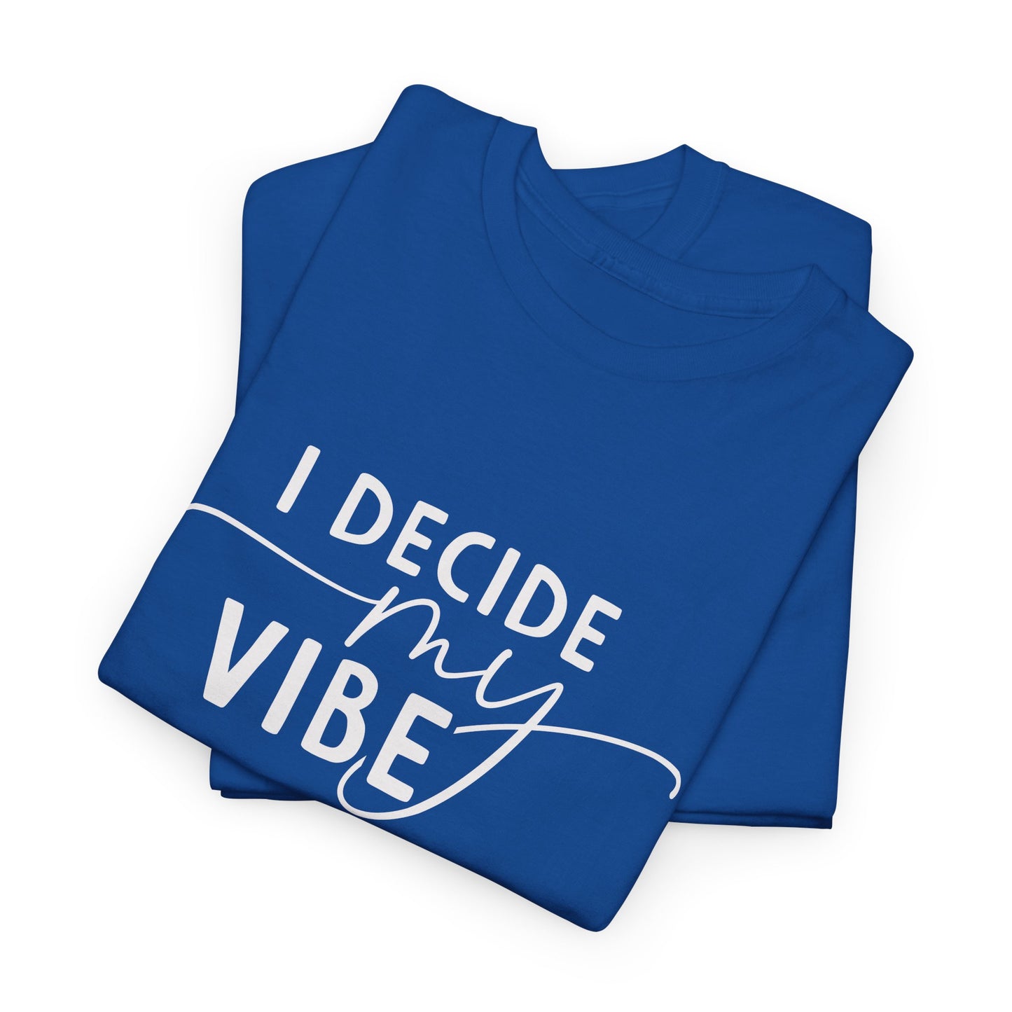 I Decide my vibe Unisex Heavy Cotton Tee