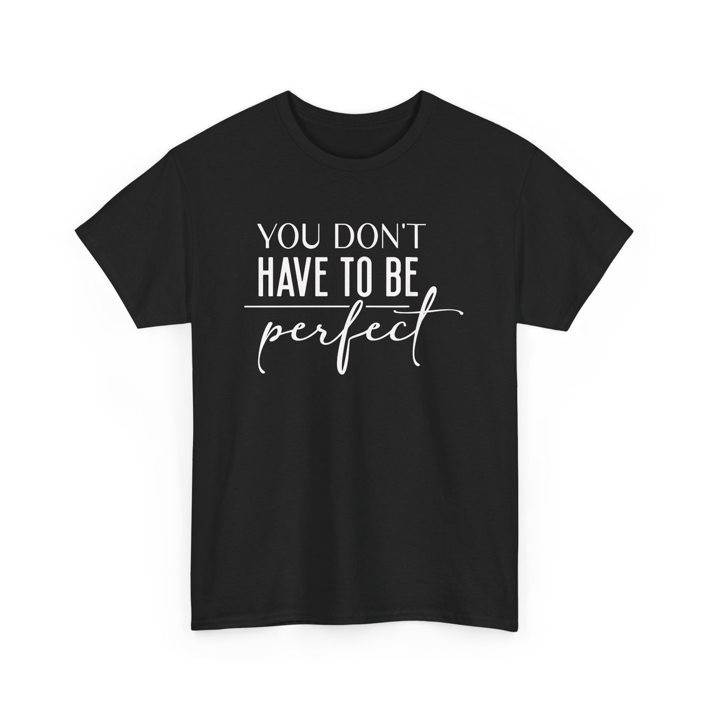 Inspirational Unisex Heavy Cotton Tee - 'You Don't Have to Be Perfect'