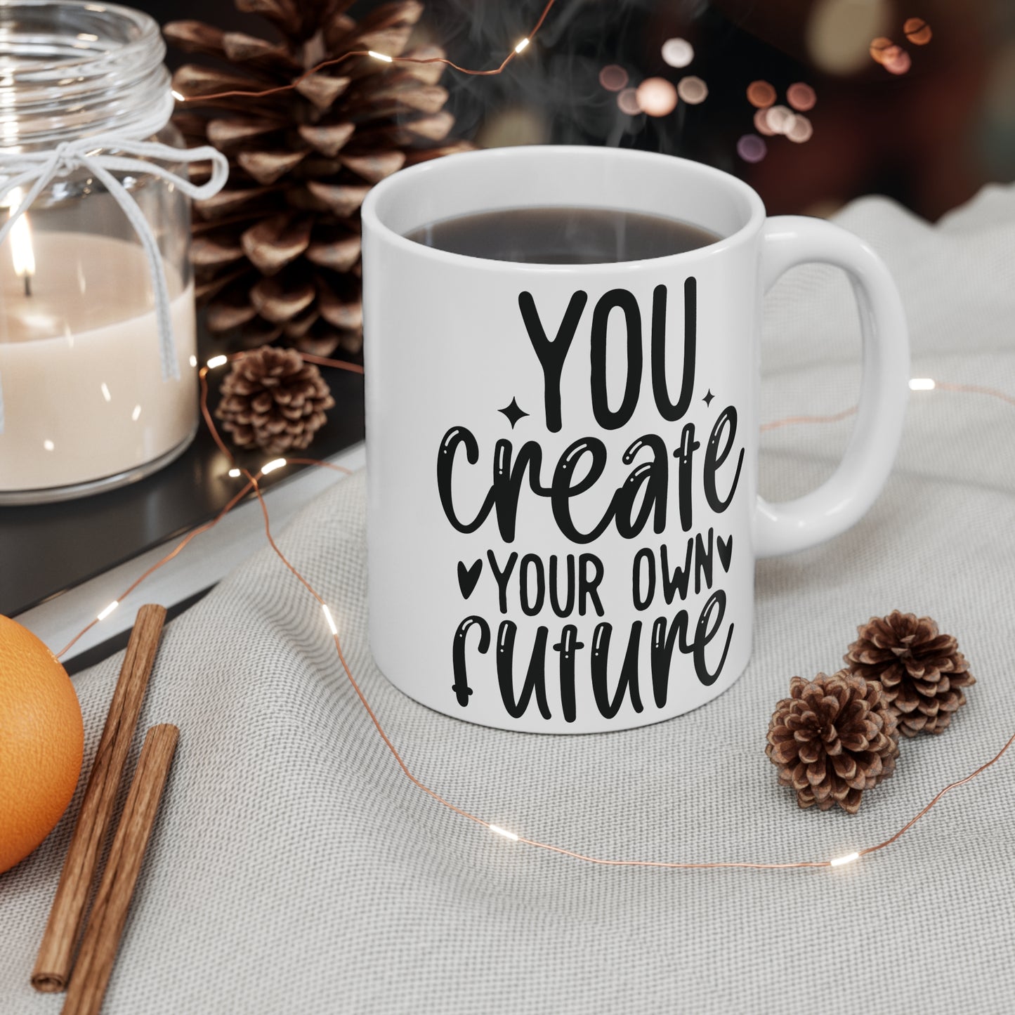 You create your own future Mug 11oz