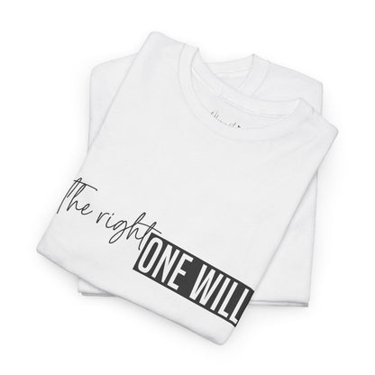 The Right one will always stay-Inner neck print- Heavy Cotton Tee