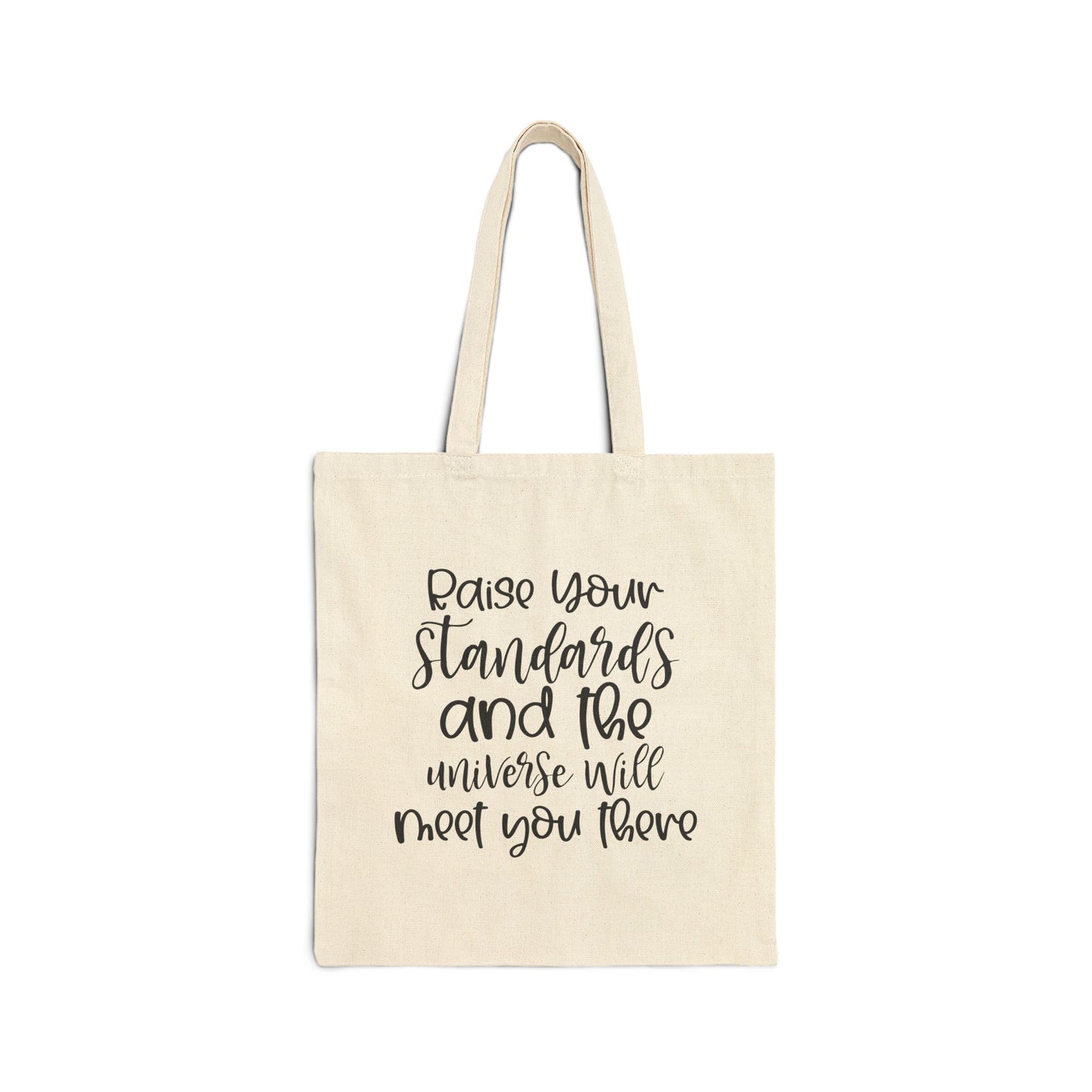 Raise your standards and universe will meet you there Cotton Canvas Tote Bag