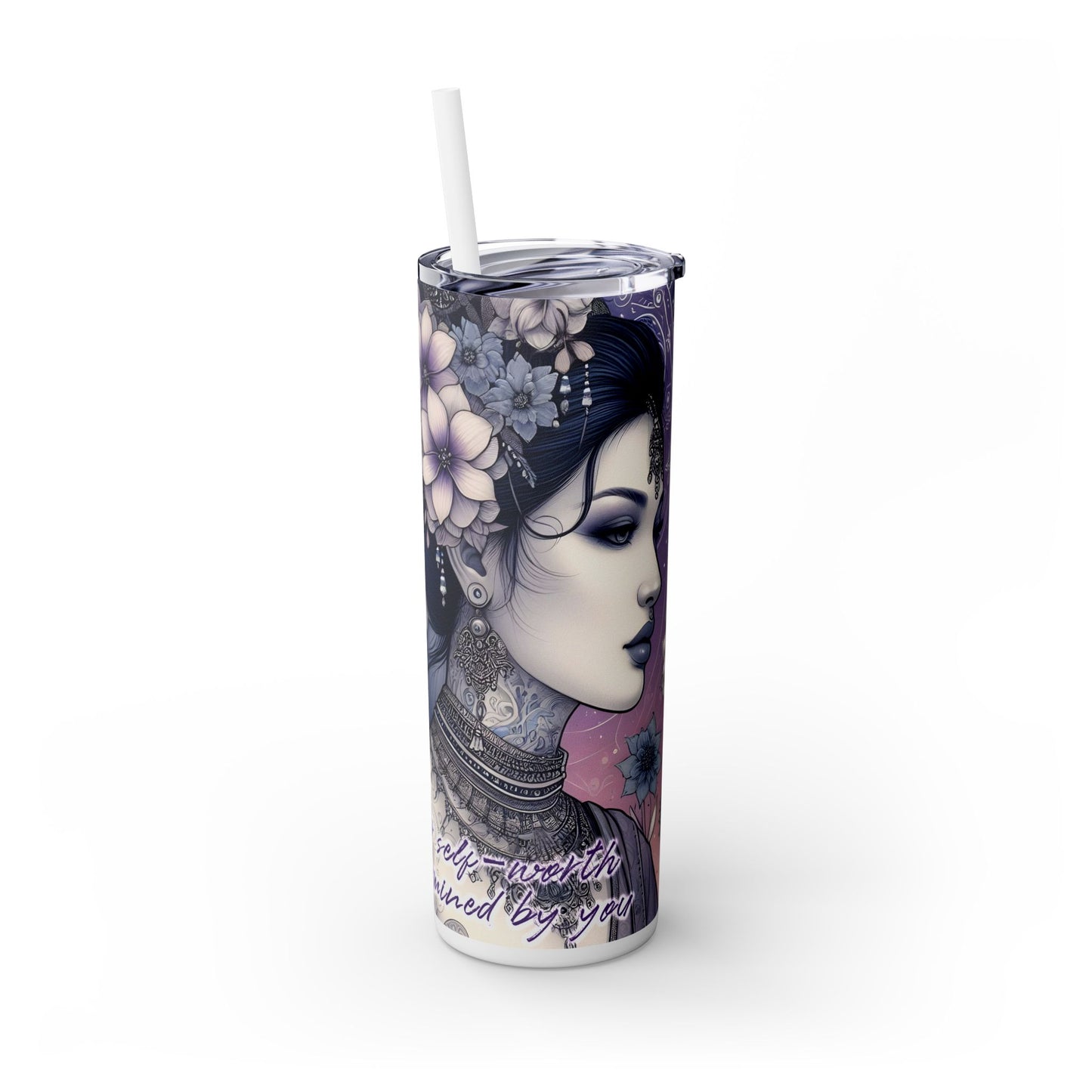 Your Self-Worth is determined by you -Affirmation Art Skinny Tumbler - 20oz with Straw
