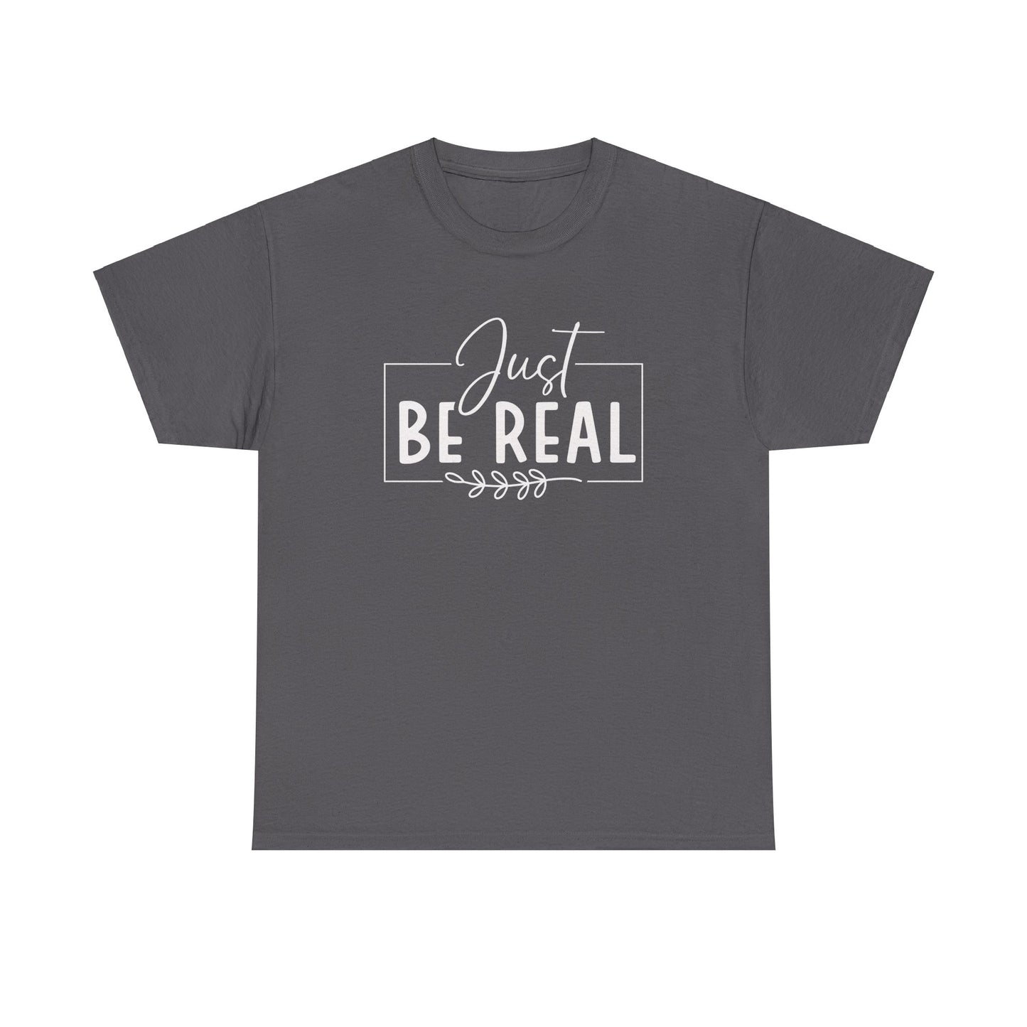 Just Be real Unisex Heavy Cotton Tee