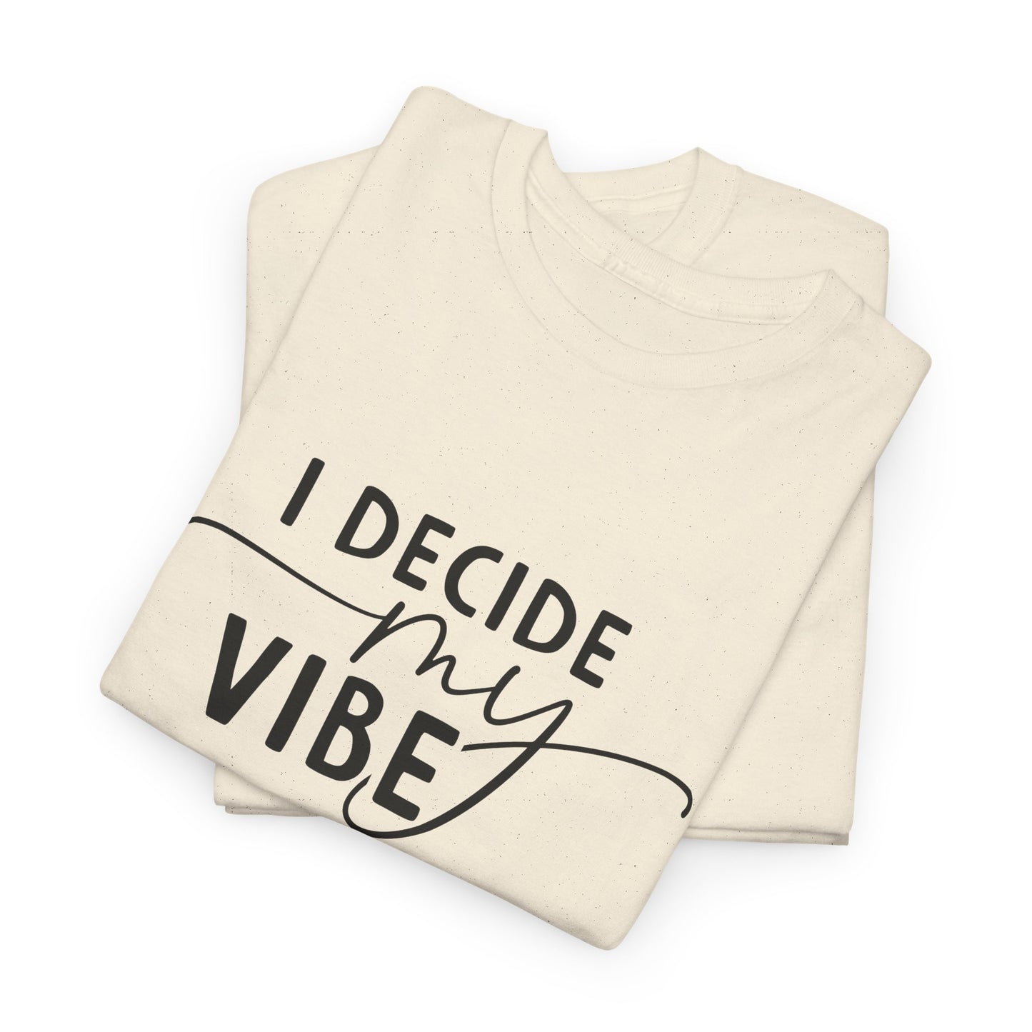 I Decide my vibe Unisex Heavy Cotton Tee