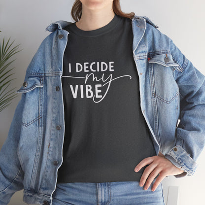 I Decide my vibe Unisex Heavy Cotton Tee