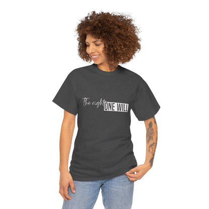 The Right one will always stay-Inner neck print- Heavy Cotton Tee