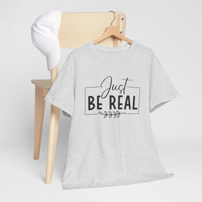 Just Be real Unisex Heavy Cotton Tee