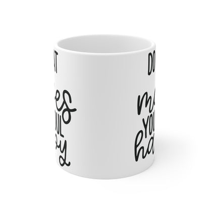 Do what makes your soul happy Mug 11oz