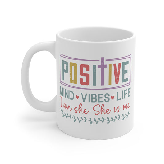 Positive Mind-Wibes-Life- 11oz Ceramic Coffee Cup