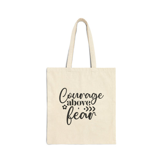 Courage Above Fear Cotton Canvas Tote Bag - Inspirational Eco-Friendly Shopper