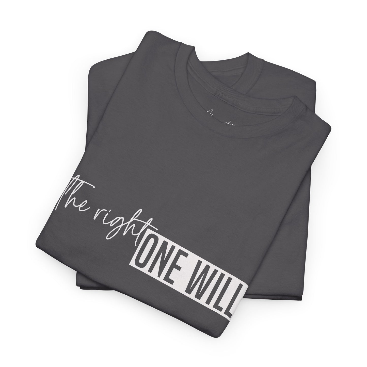 The Right one will always stay-Inner neck print- Heavy Cotton Tee
