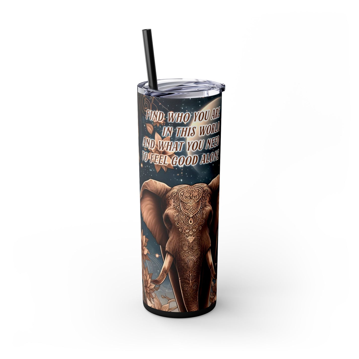 Find out who you are -Affirmation Art Skinny Tumbler - 20oz with Straw