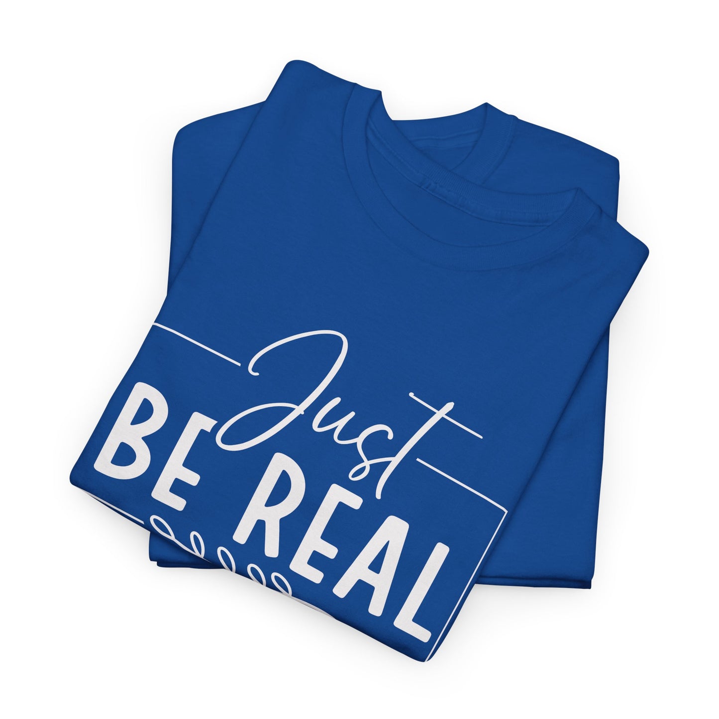 Just Be real Unisex Heavy Cotton Tee