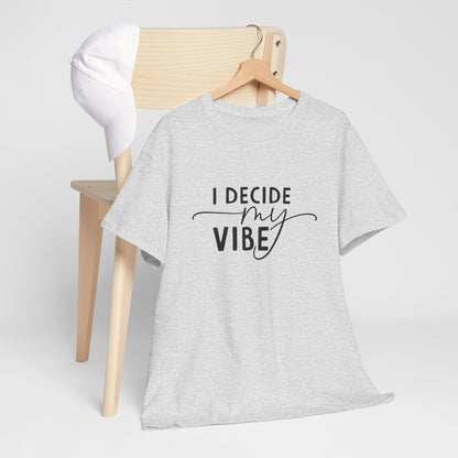 I Decide my vibe Unisex Heavy Cotton Tee
