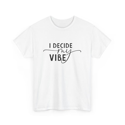 I Decide my vibe Unisex Heavy Cotton Tee